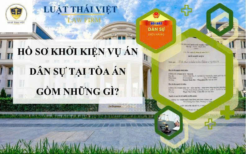 HỒ SƠ KHỞI KIỆN VỤ ÁN DÂN SỰ TẠI TÒA ÁN GỒM NHỮNG GÌ?